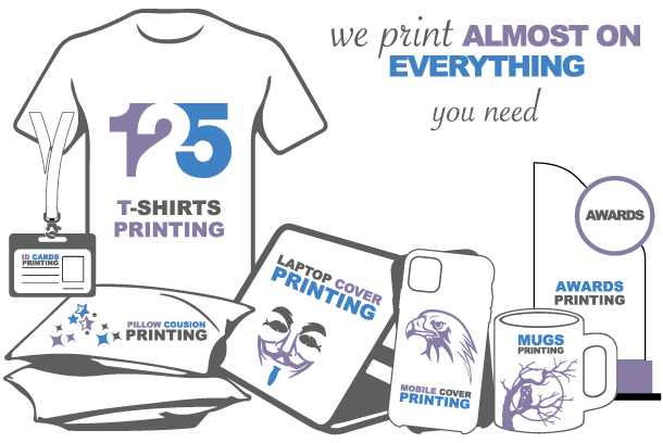 we print almost on everything you need
